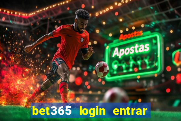 bet365 login entrar agora direto